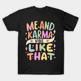 Me and Karma Vibe Like That T-Shirt